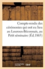Compte-Rendu Des Ceremonies Qui Ont Eu Lieu Au Louroux-Beconnais, Au Petit Seminaire (Ed.1865) : , Au Petit Seminaire Et A La Cathedrale d'Angers... - Book