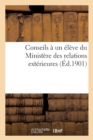 Conseils A Un Eleve Du Ministere Des Relations Exterieures (Ed.1901) - Book