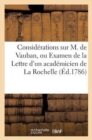 Considerations Sur M. de Vauban, Ou Examen de la Lettre d'Un Academicien de la Rochelle (Ed.1786) : A MM. de l'Academie Francaise - Book