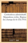Contentieux Administratif. Reparations Civiles. Regime Des Champs de Tir (Ed.1918) : . Volume MIS A Jour A La Date Du 31 Aout 1918 - Book