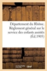 Departement Du Rhone. Reglement General Sur Le Service Des Enfants Assistes (Ed.1905) - Book