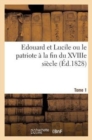 Edouard Et Lucile Ou Le Patriote A La Fin Du Xviiie Siecle (Ed.1828) Tome 1 - Book