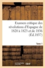 Examen Critique Des Revolutions d'Espagne de 1820 A 1823 Et de 1836 (Ed.1837) Tome 1 - Book