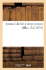 Journal Dedie A Deux Jeunes Filles (Ed.1878) - Book