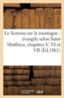 Le Sermon Sur La Montagne: Evangile Selon Saint Matthieu, Chapitres V, VI Et VII (Ed.1861) - Book