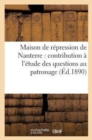 Maison de Repression de Nanterre: Contribution A l'Etude Des Questions Au Patronage (Ed.1890) : Des Detenues - Book