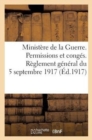 Ministere de la Guerre. Permissions Et Conges. Reglement General Du 5 Septembre 1917 (Ed.1917) - Book
