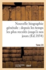 Nouvelle Biographie Generale: Depuis Les Temps Les Plus Recules Jusqu'a Nos Jours (Ed.1854) Tome 23 - Book