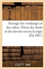 Sucrage Des Vendanges Et Des Cidres. Precis Des Droits Et Des Devoirs Envers La Regie (Ed.1887) : Producteurs Ou Acheteurs de Vins Ou de Cidres Qui Exercent Le Sucrage Avec Moderation de Taxe - Book