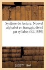 Systeme de Lecture. Nouvel Alphabet En Francais, Divise Par Syllabes (Ed.1850) - Book