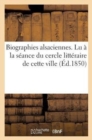 Biographies Alsaciennes. Lu A La Seance Du Cercle Litteraire de Cette Ville, Le 1er Avril 1850 - Book