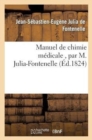 Manuel de Chimie M?dicale, Par M. Julia-Fontenelle, ... - Book