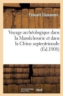 Voyage Archeologique Dans La Mandchourie Et Dans La Chine Septentrionale, Conference : Faite Le 27 Mars 1908 Au Comite de l'Asie Francaise - Book