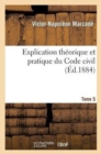 Explication Th?orique Et Pratique Du Code Civil Tome 5 - Book