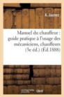 Manuel Du Chauffeur: Guide Pratique ? l'Usage Des M?caniciens, Chauffeurs : Et Propri?taires de Machines ? Vapeur (3e ?d.) - Book