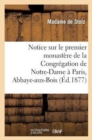 Notice Sur Le Premier Monast?re de la Congr?gation de Notre-Dame ? Paris, Abbaye-Aux-Bois - Book