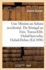 Une Mission Au Sahara Occidental. Du S?n?gal Au Tiris. Trarza-Elib. Oulad-Bou-Seba, Oulad-Delim : . Yahia-Ben-Osman - Book