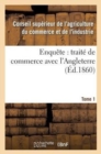 Enquete: Traite de Commerce Avec l'Angleterre Tome 1 - Book