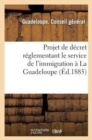 Projet de Decret Reglementant Le Service de l'Immigration A La Guadeloupe - Book