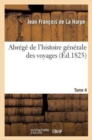 Abr?g? de l'Histoire G?n?rale Des Voyages. Tome 4 - Book