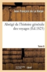 Abr?g? de l'Histoire G?n?rale Des Voyages. Tome 6 - Book