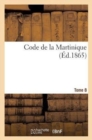 Code de la Martinique. Tome 8 - Book