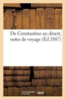 de Constantine Au Desert, Notes de Voyage - Book