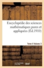 Encyclopedie Des Sciences Mathematiques Pures Et Appliquees. Tome II. Troisieme Volume - Book