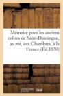 Memoire Pour Les Anciens Colons de Saint-Domingue, Au Roi, Aux Chambres, A La France - Book