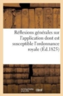 Reflexions Generales Sur l'Application Dont Est Susceptible l'Ordonnance Royale : , En Date Du 17 Avril, Relative A La Partie Francaise de S.-Domingue - Book