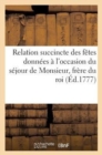 Relation Succincte Des Fetes Donnees A l'Occasion Du Sejour de Monsieur, Frere Du Roi, A Marseille - Book