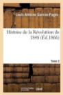 Histoire de la R?volution de 1848. T. 2 - Book