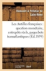 Les Antilles Fran?aises: Question Mon?taire, Entrep?ts R?els, Paquebots Transatlantiques - Book