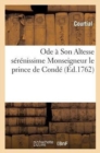 Ode A Son Altesse Serenissime Monseigneur Le Prince de Conde - Book