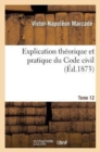 Explication Th?orique Et Pratique Du Code Civil.... Tome 12 - Book
