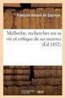 Malherbe, Recherches Sur Sa Vie Et Critique de Ses Oeuvres - Book