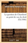 La Question de Chambord Au Point de Vue Du Droit - Book
