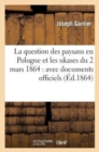 La Question Des Paysans En Pologne Et Les Ukases Du 2 Mars 1864: Avec Documents Officiels - Book