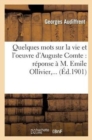 Quelques Mots Sur La Vie Et l'Oeuvre d'Auguste Comte: R?ponse ? M. Emile Ollivier, ... - Book