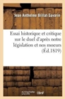 Essai Historique Et Critique Sur Le Duel d'Apr?s Notre L?gislation Et Nos Moeurs - Book