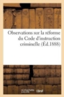 Observations Sur La Reforme Du Code d'Instruction Criminelle - Book