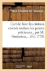 L'Art de Faire Les Cristaux Color?s Imitans Les Pierres Pr?cieuses - Book