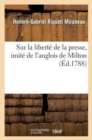 Sur La Libert? de la Presse, Imit? de l'Anglois de Milton, Par Le Cte de Mirabeau... - Book