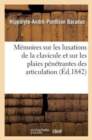M?moires Sur Les Luxations de la Clavicule Et Sur Les Plaies P?n?trantes Des Articulation - Book