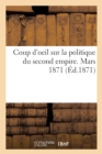 Coup d'Oeil Sur La Politique Du Second Empire. Mars 1871 - Book