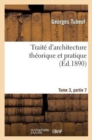 Traite d'Architecture Theorique Et Pratique Tome 3, Partie 7 - Book