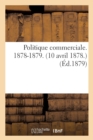 Politique Commerciale. 1878-1879. (10 Avril 1878.) - Book