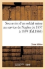 Souvenirs d'Un Soldat Suisse Au Service de Naples de 1857 A 1859 (2e Ed.) - Book