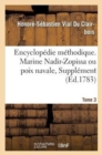 Encyclop?die M?thodique. Marine. T. 3, [Nadir-Zopissa Ou Poix Navale, Suppl?ment] - Book