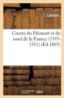 Guerre Du Pi?mont Et Du Nord de la France (1545-1552) - Book